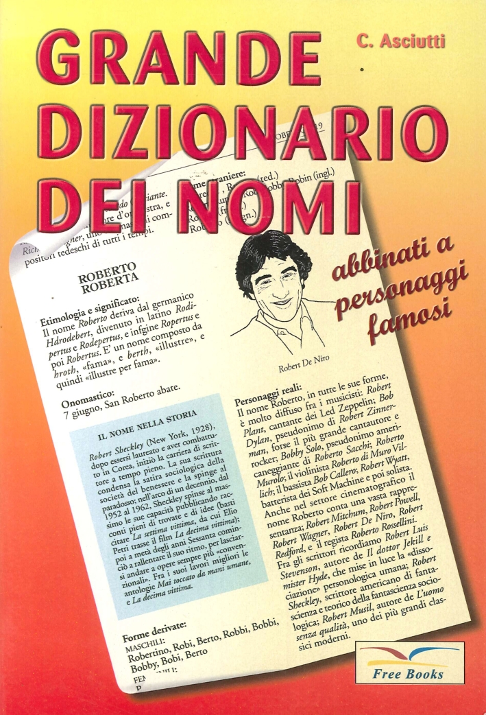 Grande Dizionario dei Nomi, Abbinati a Personaggi Famosi Grande Dizionario dei Nomi, Abbinati a Personaggi Famosi