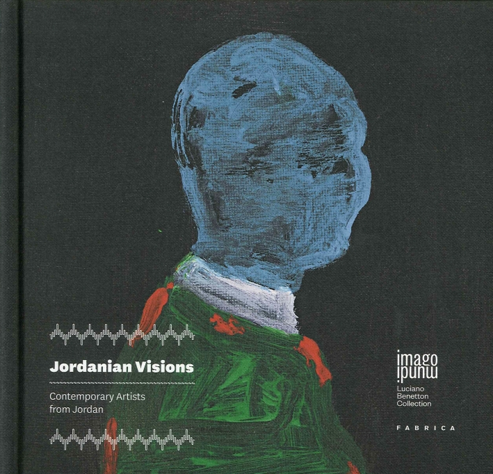 Jordanian Visions. Contemporary Artists from Jordan Jordanian Visions. Contemporary Artists from Jordan
