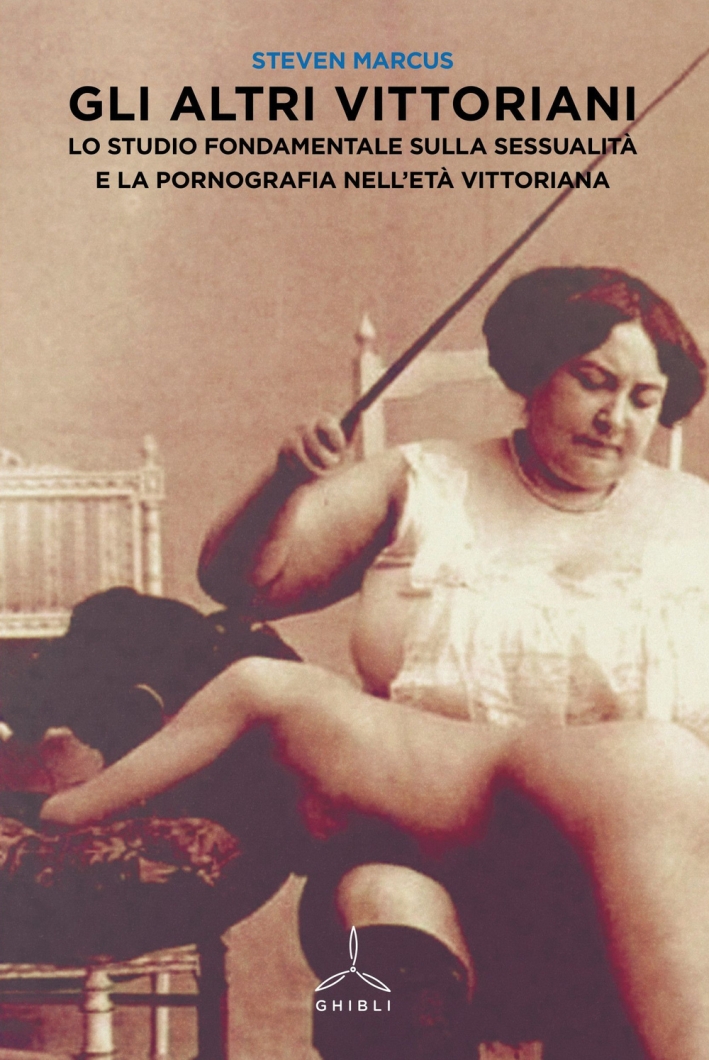 Gli altri vittoriani. Lo studio fondamentale sulla sessualità e la pornografia nell'età vittoriana Gli altri vittoriani. Lo studio fondamentale sulla sessualità e la pornografia nell'età vittoriana