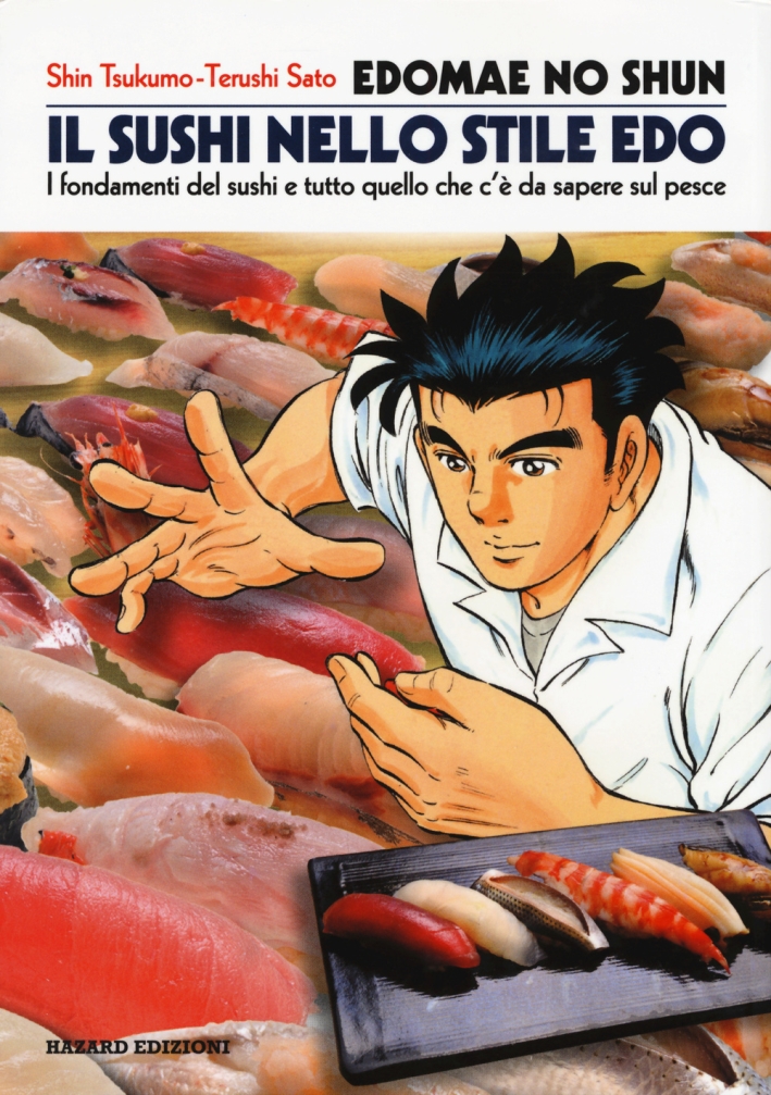 Edomae no shun. Il sushi nello stile Edo. I fondamenti del sushi e tutto quello che c'è da sapere sul pesce Edomae no shun. Il sushi nello stile Edo. I fondamenti del sushi e tutto quello che c'è da sapere sul pesce