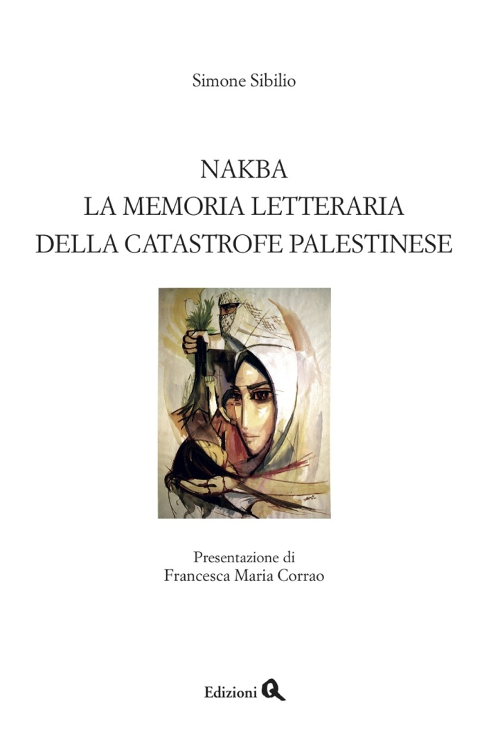 Nakba. La memoria letteraria della catastrofe palestinese Nakba. La memoria letteraria della catastrofe palestinese