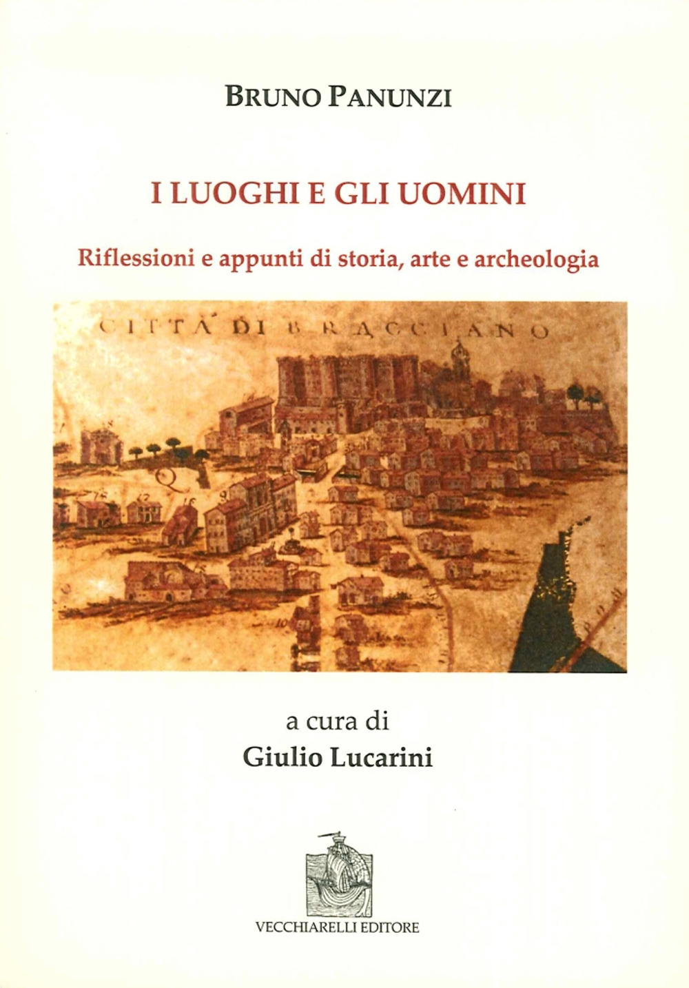 I luoghi e gli uomini. Riflessioni e appunti di storia, arte e archeologia I luoghi e gli uomini. Riflessioni e appunti di storia, arte e archeologia