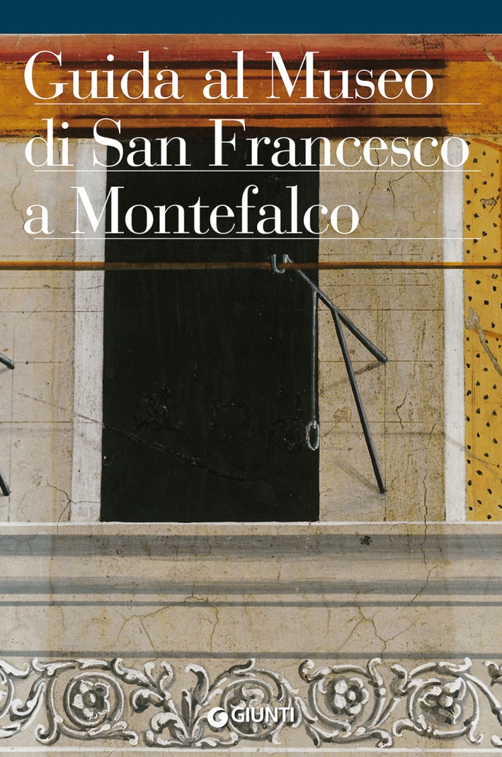 Guida al Museo Comunale di San Francesco a Montefalco Guida al Museo Comunale di San Francesco a Montefalco
