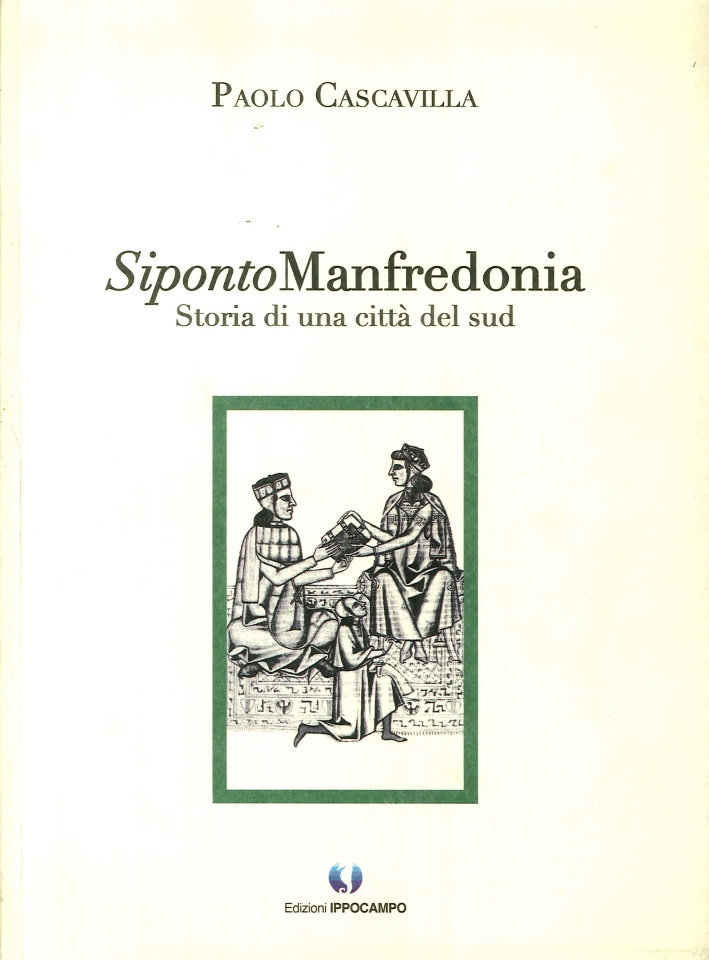 Siponto Manfredonia. Storia di una Città del Sud Siponto Manfredonia. Storia di una Città del Sud