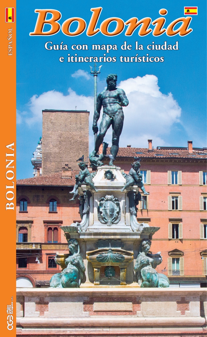 Bologna. Guida con pianta della città e itinerari turistici. Ediz. spagnola Bologna. Guida con pianta della città e itinerari turistici. Ediz. spagnola