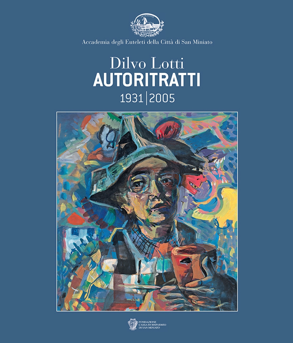 Dilvo Lotti autoritratti 1931-2005 Dilvo Lotti autoritratti 1931-2005