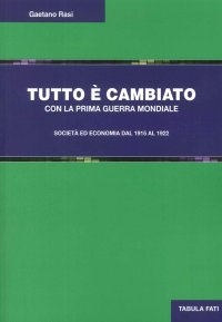 Tutto è cambiato con la prima guerra mondiale. Società ed economia dal 1915 al 1922