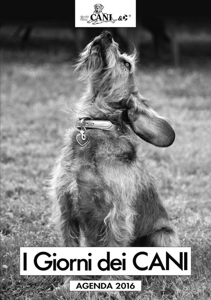 I giorni dei cani. Agenda 2016 I giorni dei cani. Agenda 2016