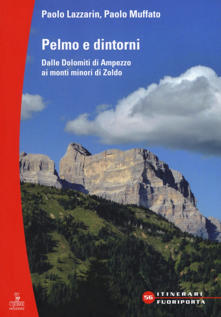 Pelmo e dintorni. Dalle Dolomiti di Ampezzo ai mondi minori di Zoldo Pelmo e dintorni. Dalle Dolomiti di Ampezzo ai mondi minori di Zoldo