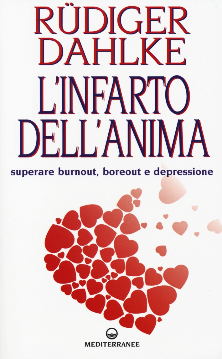L'infarto dell'anima,ì. Superare burnout, boreout e depressione L'infarto dell'anima,ì. Superare burnout, boreout e depressione