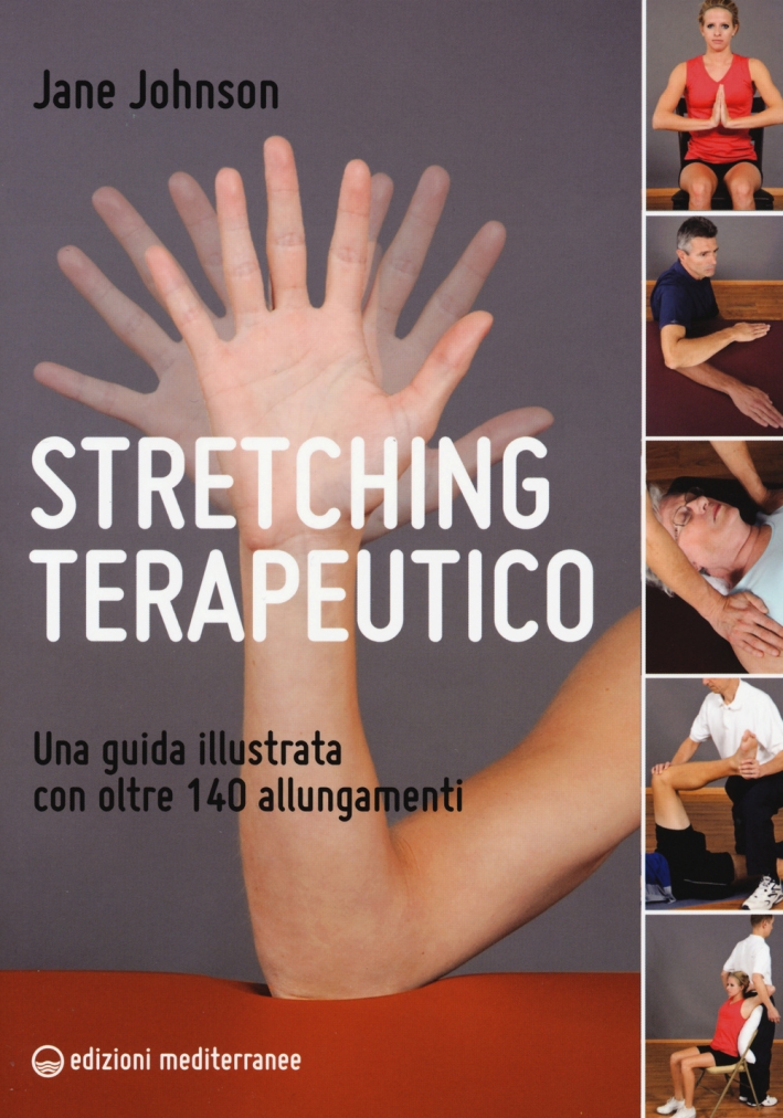 Stretching terapeutico. Una guida illustrata con oltre 140 allungamenti Stretching terapeutico. Una guida illustrata con oltre 140 allungamenti
