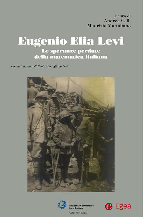 Eugenio Elia Levi. Le speranze perdute della matematica italiana Eugenio Elia Levi. Le speranze perdute della matematica italiana