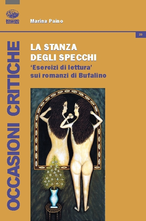 La stanza degli sprecchi. Esercizi di lettura sui romanzi di Bufalino La stanza degli sprecchi. Esercizi di lettura sui romanzi di Bufalino