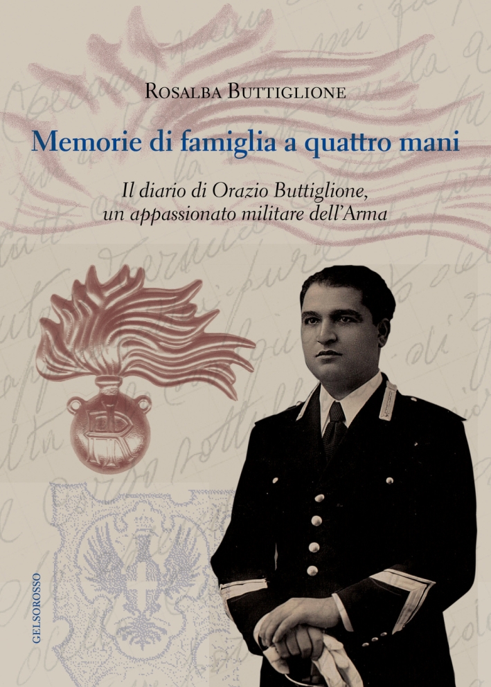 Memorie di famiglia a quattro mani. Il diario di Orazio Buttiglione, un appassionato militare dell'arma Memorie di famiglia a quattro mani. Il diario di Orazio Buttiglione, un appassionato militare dell'arma