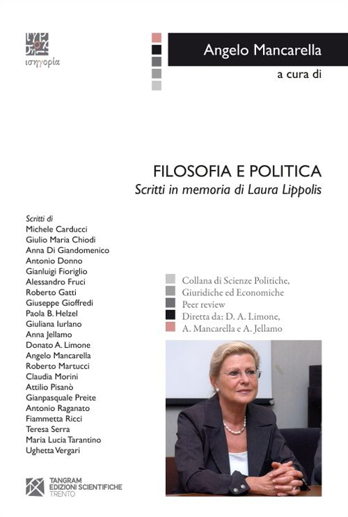 Filosofia e politica. Scritti in memoria di Laura Lippolis Filosofia e politica. Scritti in memoria di Laura Lippolis
