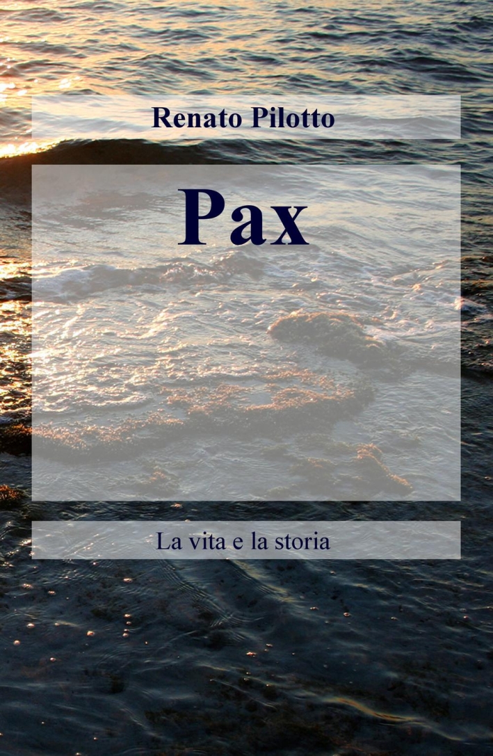 Pax. La vita e la storia Pax. La vita e la storia