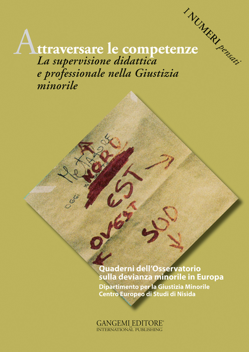 Attraversare le Competenze. La Supervisione Didattica e Professionale nella Giustizia Minorile Attraversare le Competenze. La Supervisione Didattica e Professionale nella Giustizia Minorile