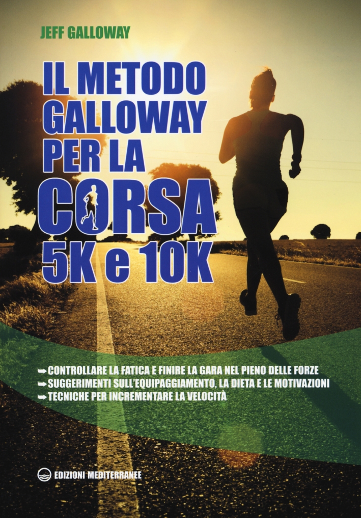 Il metodo Galloway per la corsa 5k e 10k Il metodo Galloway per la corsa 5k e 10k