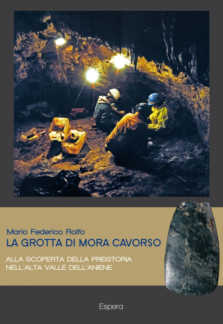 La grotta di Mora Cavorso. Alla scoperta della preistoria nell'alta valle dell'Aniene La grotta di Mora Cavorso. Alla scoperta della preistoria nell'alta valle dell'Aniene