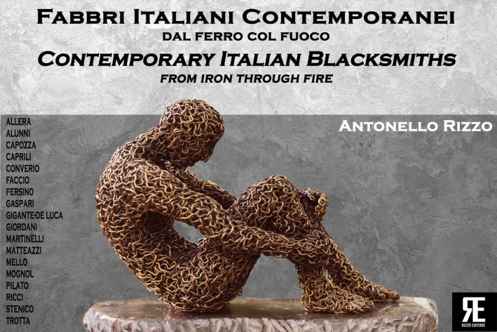 Fabbri Italiani Contemporanei. Dal Ferro Col Fuoco. Contemporary Italian Blacksmiths. From Iron Through Fire Fabbri Italiani Contemporanei. Dal Ferro Col Fuoco. Contemporary Italian Blacksmiths. From Iron Through Fire