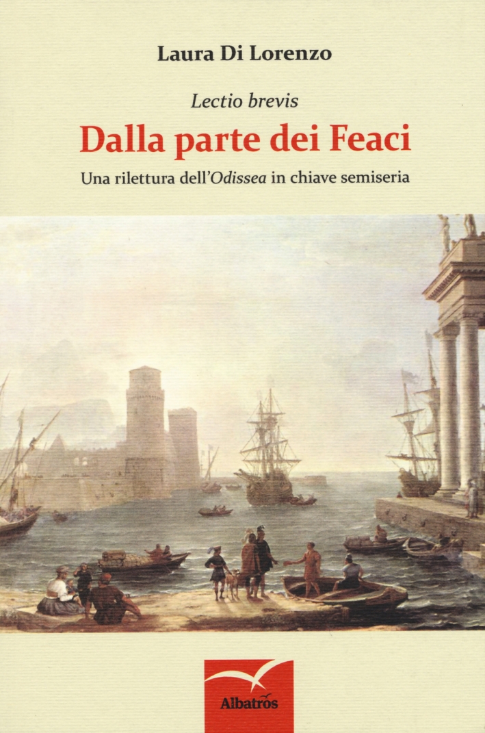Dalla parte dei Feaci. Una rilettura dell'«Odissea» in chiave semiseria Dalla parte dei Feaci. Una rilettura dell'«Odissea» in chiave semiseria