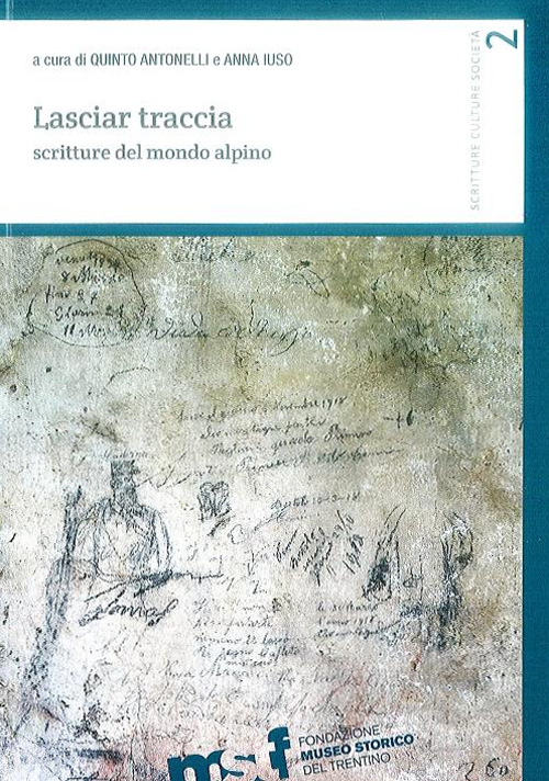 Lasciar traccia. Scritture del mondo alpino Lasciar traccia. Scritture del mondo alpino