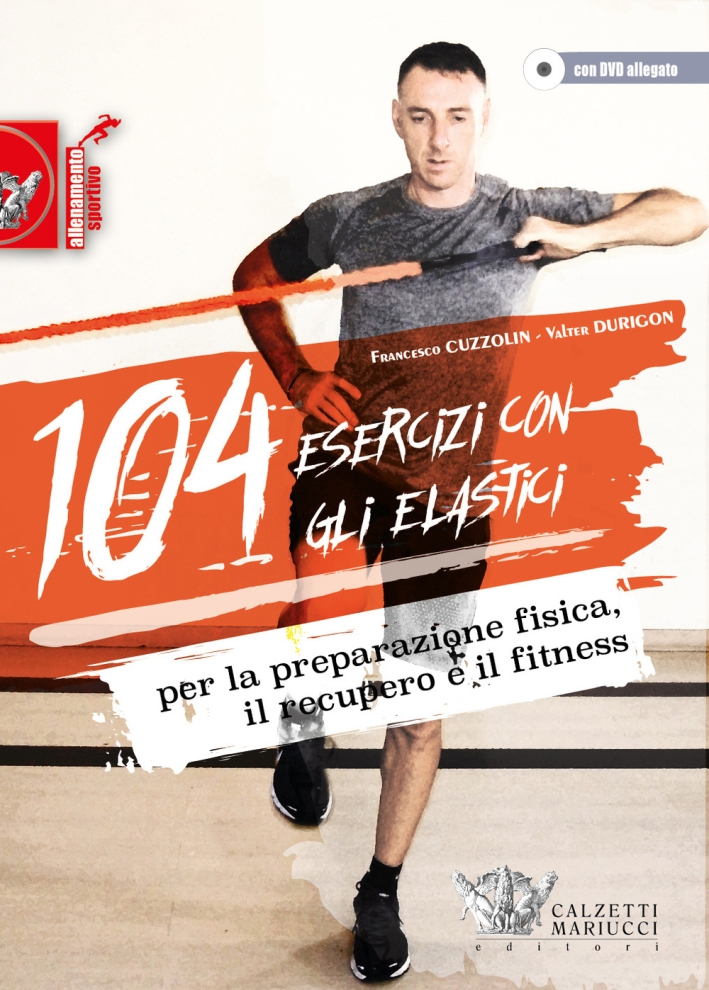104 esercizi con gli elastici. Per la preparazione fisica, il recupero e il fitness. Con DVD 104 esercizi con gli elastici. Per la preparazione fisica, il recupero e il fitness. Con DVD