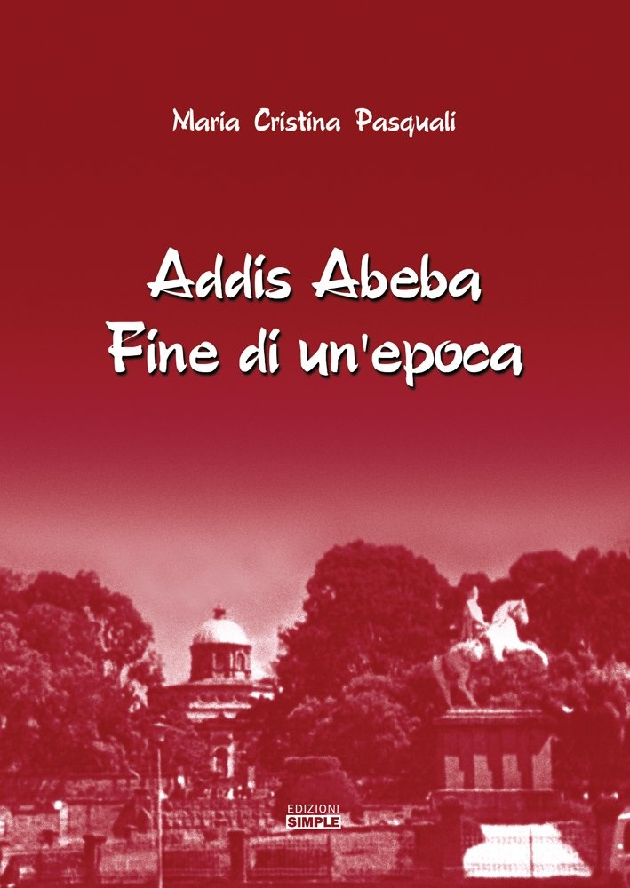 Addis Abeba. Fine di un'epoca Addis Abeba. Fine di un'epoca