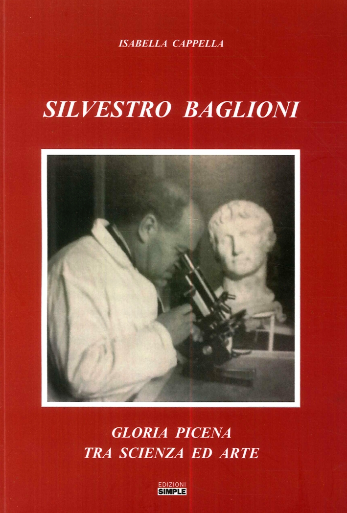 Silvestro Baglioni. Gloria picena tra scienza ed arte Silvestro Baglioni. Gloria picena tra scienza ed arte