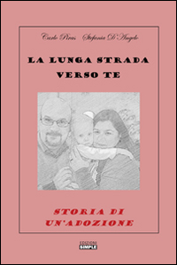 La lunga strada verso te. Storia di un'adozione La lunga strada verso te. Storia di un'adozione