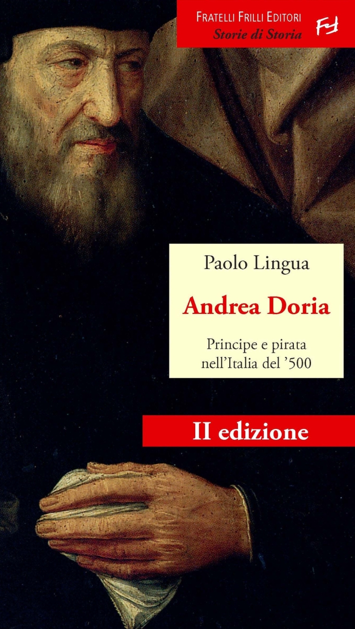 Andrea Doria. Principe e Pirata nell'Italia del '500 Andrea Doria. Principe e Pirata nell'Italia del '500