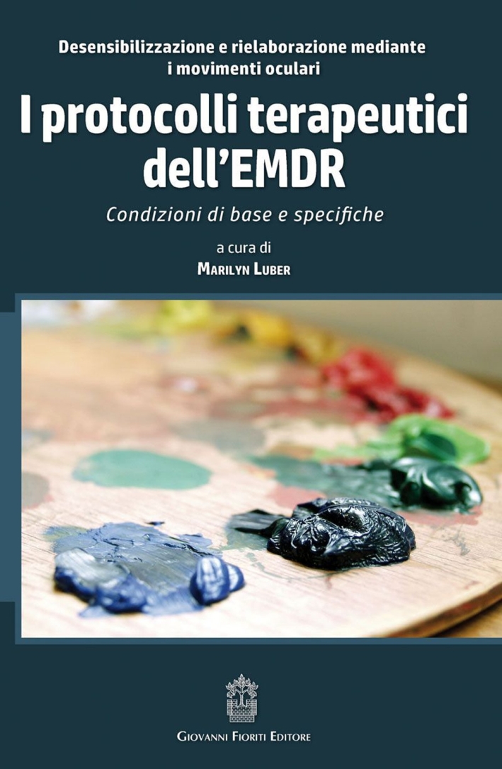I protocolli terapeutici dell'EMDR. Condizioni di base e specifiche I protocolli terapeutici dell'EMDR. Condizioni di base e specifiche