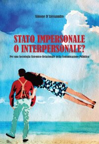 Stato impersonale o interpersonale? Per una sociologogia sistemico-relazionale della comunicazione pubblica