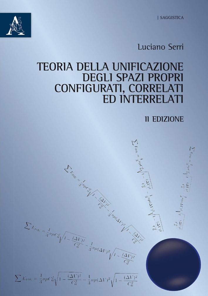 Teoria dell'unificazione degli spazi propri configurati, correlati ed interrelati Teoria dell'unificazione degli spazi propri configurati, correlati ed interrelati