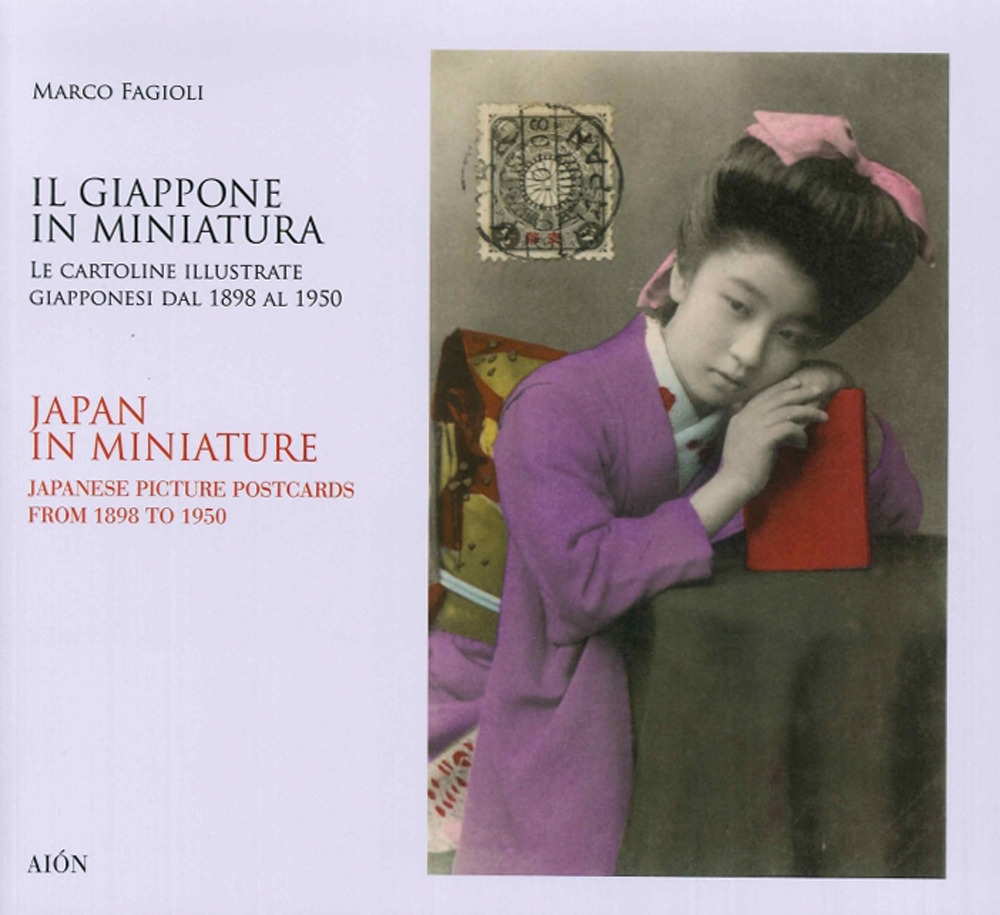 Il Giappone in Miniatura. Le cartoline illustrate giapponesi dal 1898 al 1950. Japan In Miniature. Japanese Picture Postcards from 1898 to 1950 Il Giappone in Miniatura. Le cartoline illustrate giapponesi dal 1898 al 1950. Japan In Miniature. Japanese Picture Postcards from 1898 to 1950