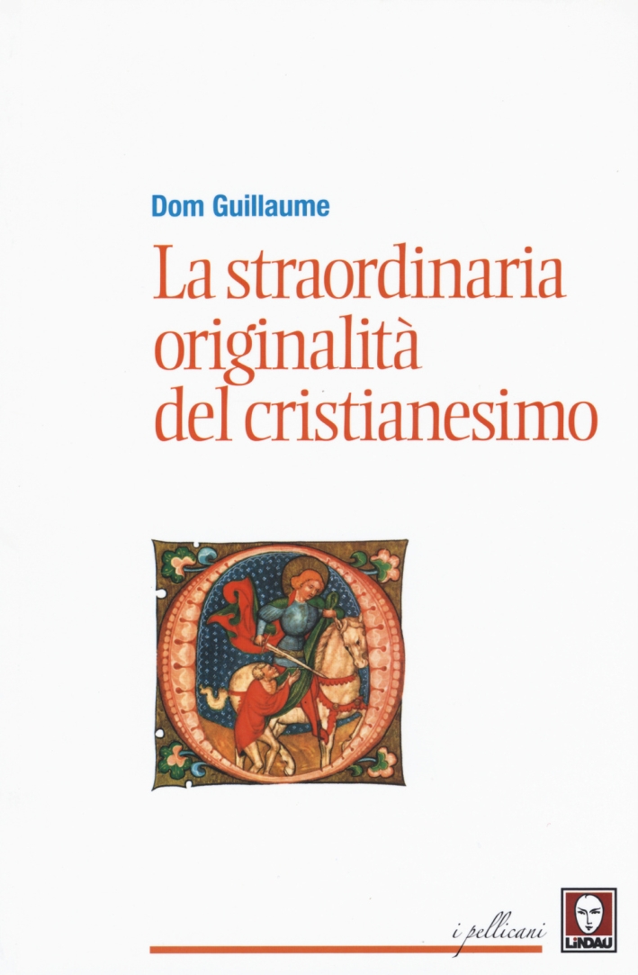 La straordinaria originalità del cristianesimo La straordinaria originalità del cristianesimo