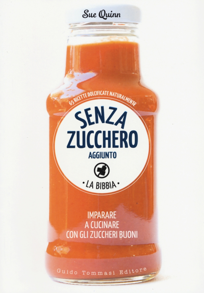 Senza zucchero aggiunto. La Bibbia Senza zucchero aggiunto. La Bibbia
