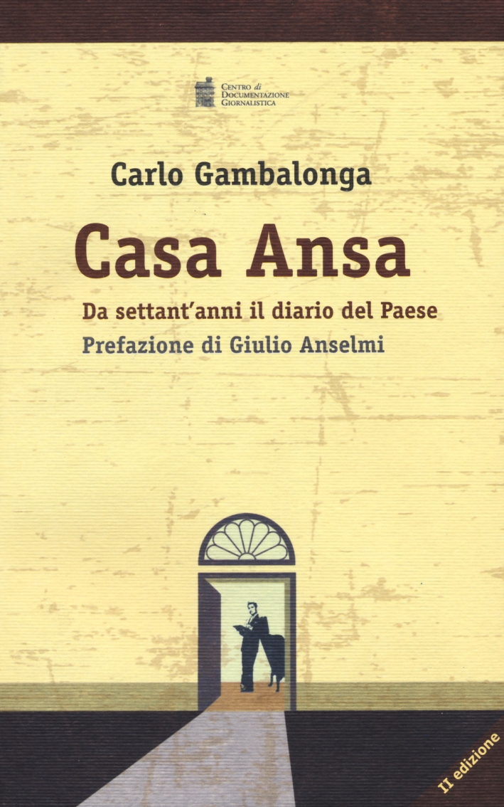Casa Ansa. Da settant'anni il diario del Paese Casa Ansa. Da settant'anni il diario del Paese