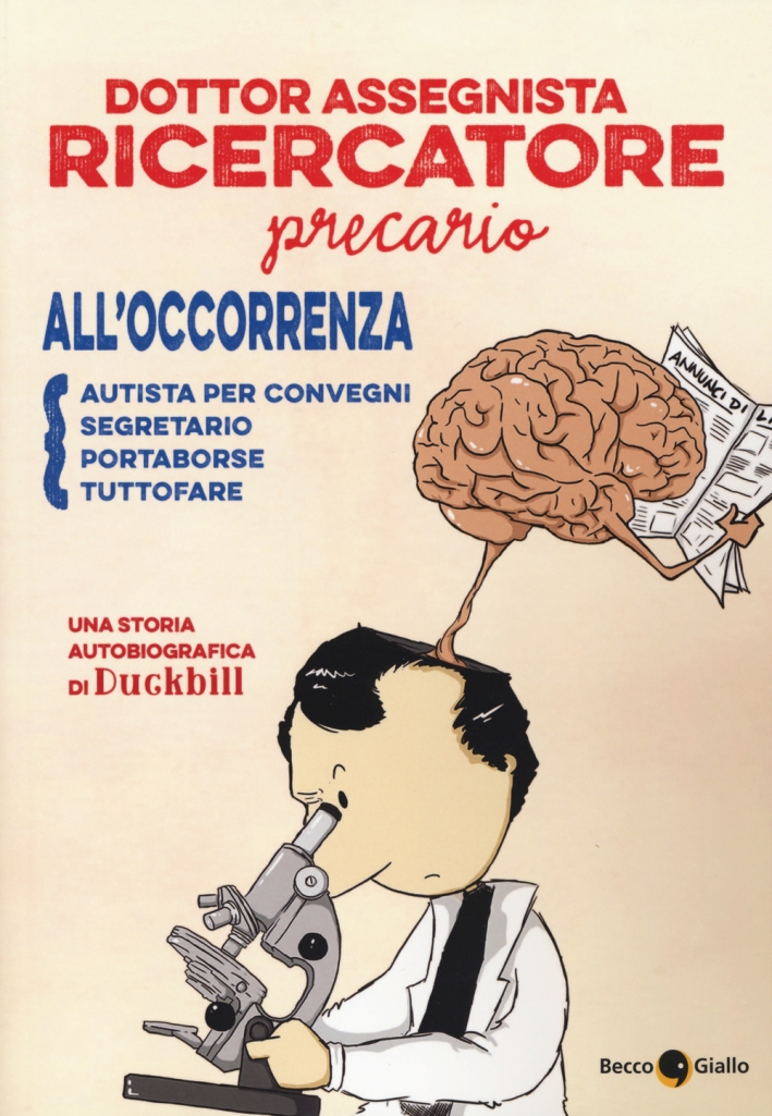 Dottor Assegnista Recercatore Precario all'Occorrenza Autista per Convegni, Segretario, Portaborse, Tuttofare Dottor Assegnista Recercatore Precario all'Occorrenza Autista per Convegni, Segretario, Portaborse, Tuttofare