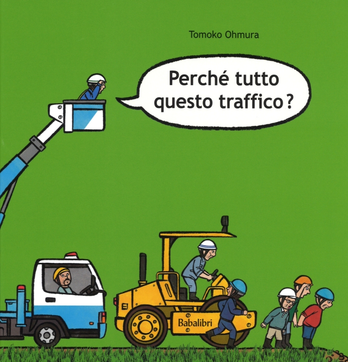 Perché tutto questo traffico? Ediz. illustrata Perché tutto questo traffico? Ediz. illustrata