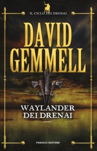 Waylander dei Drenai. Il ciclo dei Drenai. Vol. 3