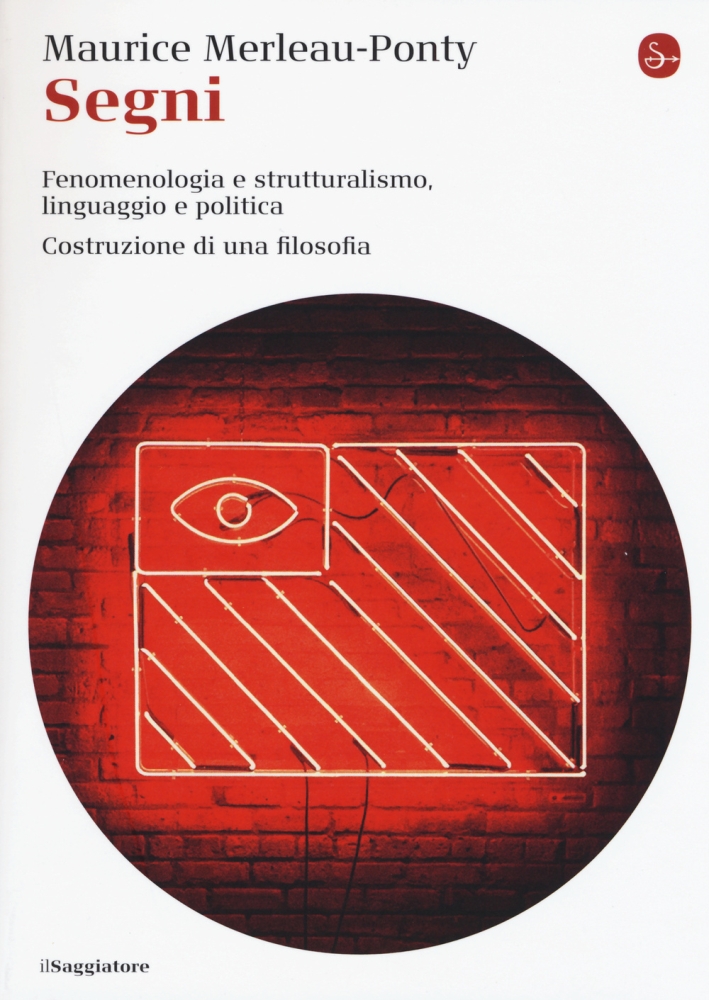 Segni. Fenomenologia e struttralismo, linguaggio e politica. Costruzione di una filosofia Segni. Fenomenologia e struttralismo, linguaggio e politica. Costruzione di una filosofia