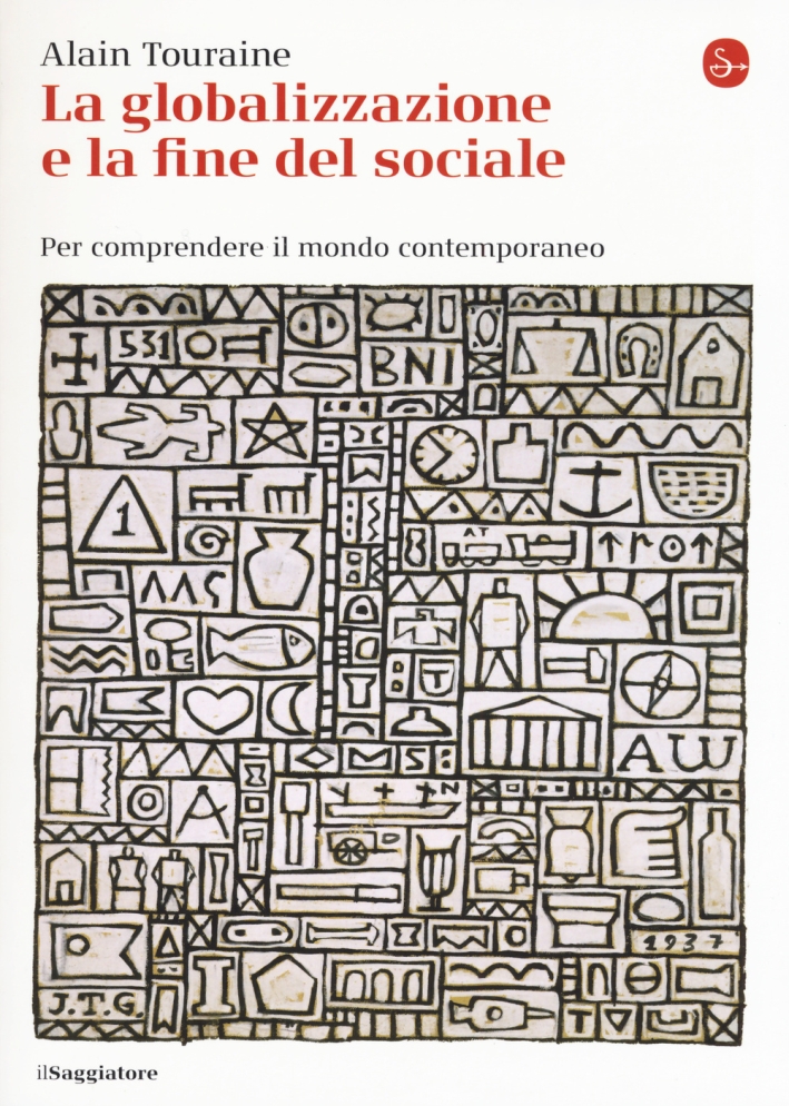La globalizzazione e la fine del sociale. Per comprendere il mondo contemporaneo La globalizzazione e la fine del sociale. Per comprendere il mondo contemporaneo