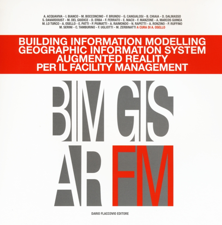Building information modelling. Geographic information system. Augmented reality per il facility management. Ediz. illustrata Building information modelling. Geographic information system. Augmented reality per il facility management. Ediz. illustrata