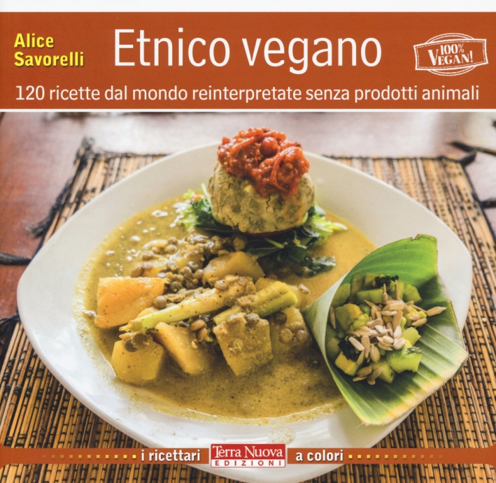 Etnico vegano. 120 ricette dal mondo reinterpretate senza prodotti animali Etnico vegano. 120 ricette dal mondo reinterpretate senza prodotti animali