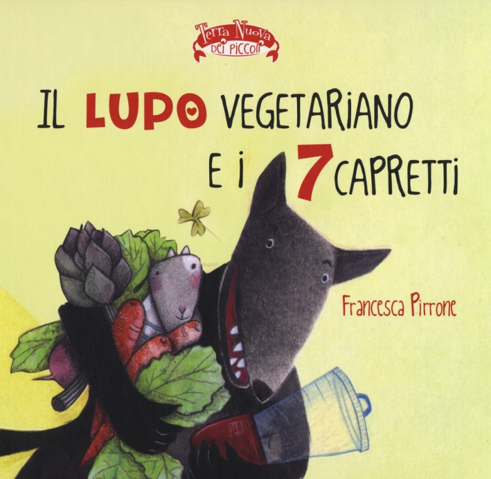 Il lupo vegetariano e i 7 capretti. Ediz. illustrata Il lupo vegetariano e i 7 capretti. Ediz. illustrata
