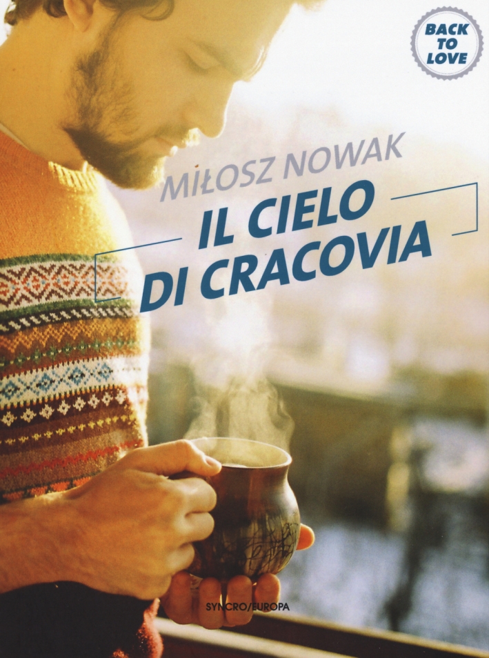Il cielo di Cracovia. Back to love Il cielo di Cracovia. Back to love
