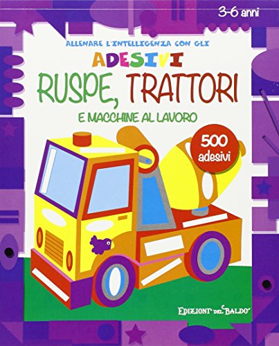 Ruspe, trattori e macchine al lavoro. Allenare l'intelligenza con gli adesivi. Ediz. illustrata Ruspe, trattori e macchine al lavoro. Allenare l'intelligenza con gli adesivi. Ediz. illustrata