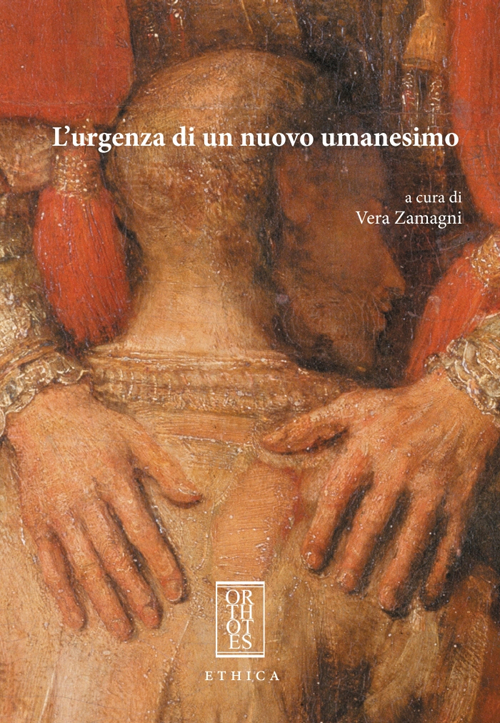 L'urgenza di un nuovo umanesimo L'urgenza di un nuovo umanesimo