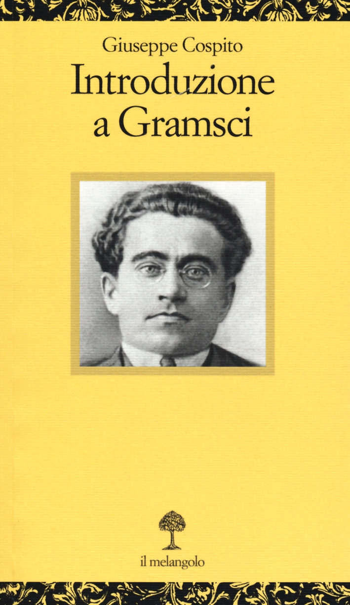 Introduzione a Gramsci Introduzione a Gramsci